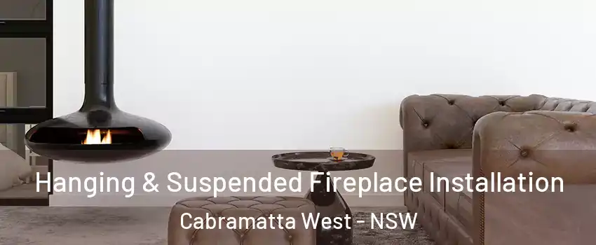 Hanging & Suspended Fireplace Installation Cabramatta West - NSW
