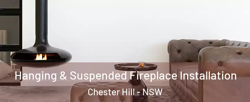 Hanging & Suspended Fireplace Installation Chester Hill - NSW
