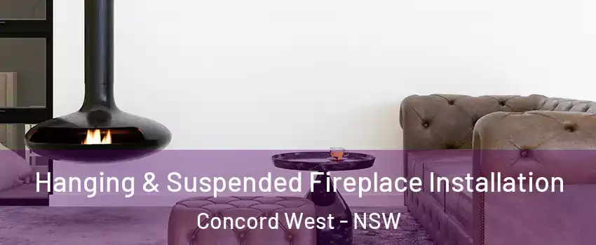 Hanging & Suspended Fireplace Installation Concord West - NSW