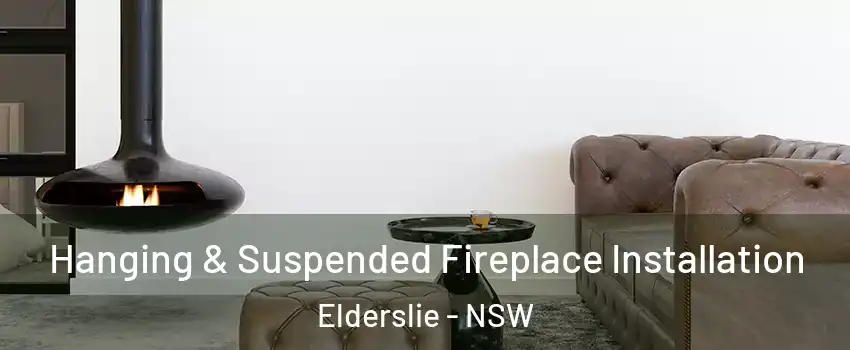 Hanging & Suspended Fireplace Installation Elderslie - NSW