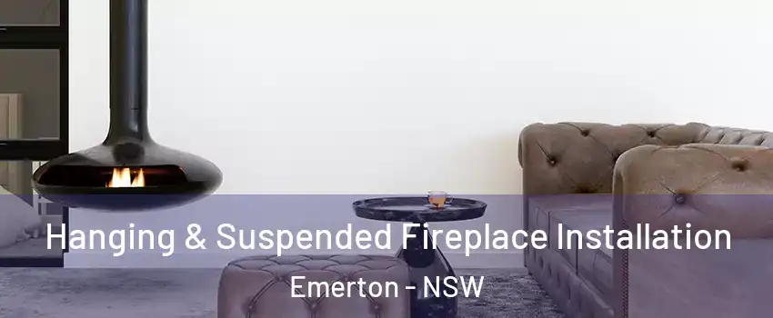 Hanging & Suspended Fireplace Installation Emerton - NSW