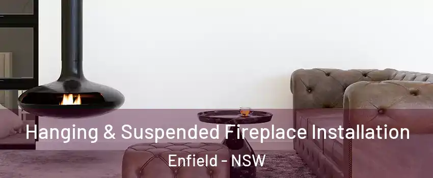 Hanging & Suspended Fireplace Installation Enfield - NSW