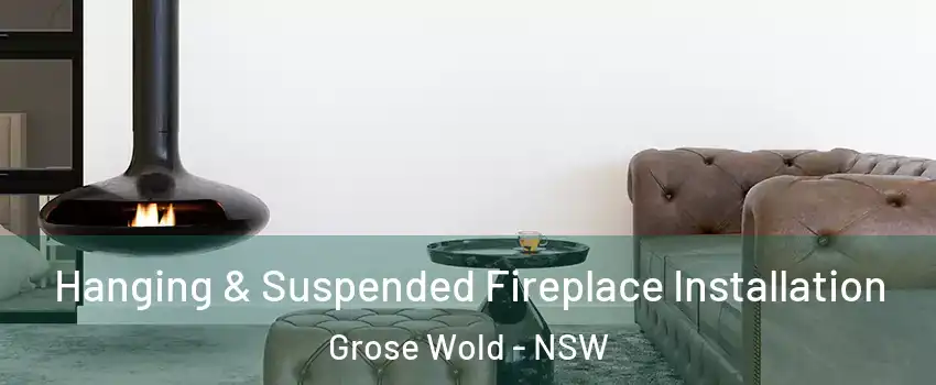 Hanging & Suspended Fireplace Installation Grose Wold - NSW