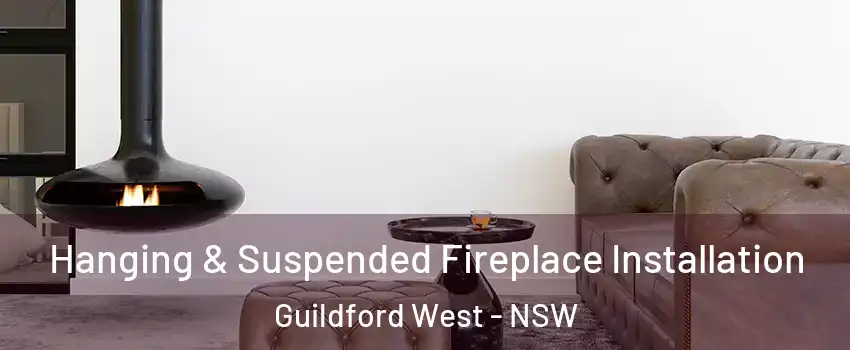 Hanging & Suspended Fireplace Installation Guildford West - NSW