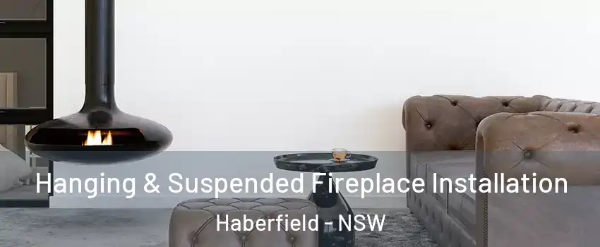 Hanging & Suspended Fireplace Installation Haberfield - NSW