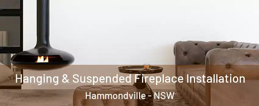 Hanging & Suspended Fireplace Installation Hammondville - NSW