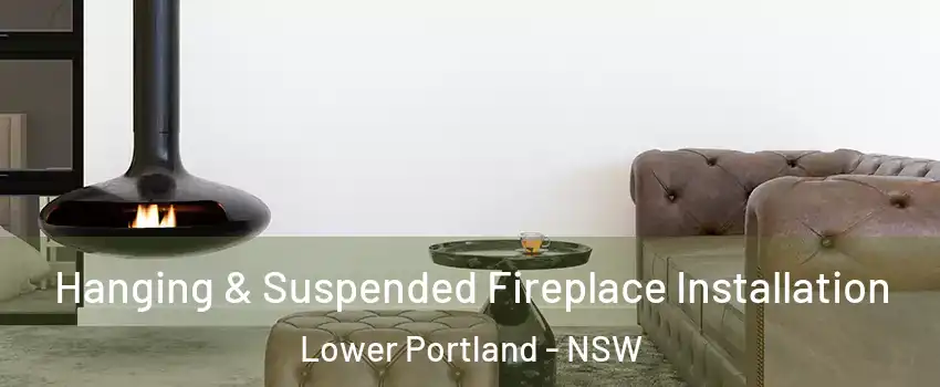 Hanging & Suspended Fireplace Installation Lower Portland - NSW