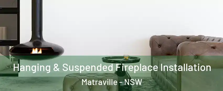 Hanging & Suspended Fireplace Installation Matraville - NSW