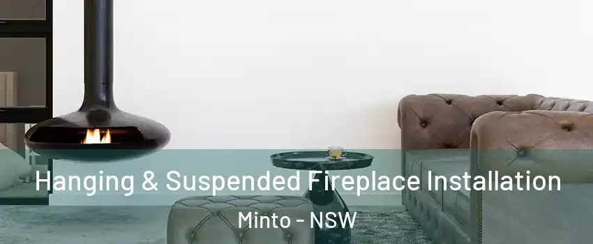 Hanging & Suspended Fireplace Installation Minto - NSW
