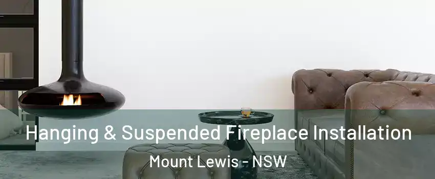 Hanging & Suspended Fireplace Installation Mount Lewis - NSW