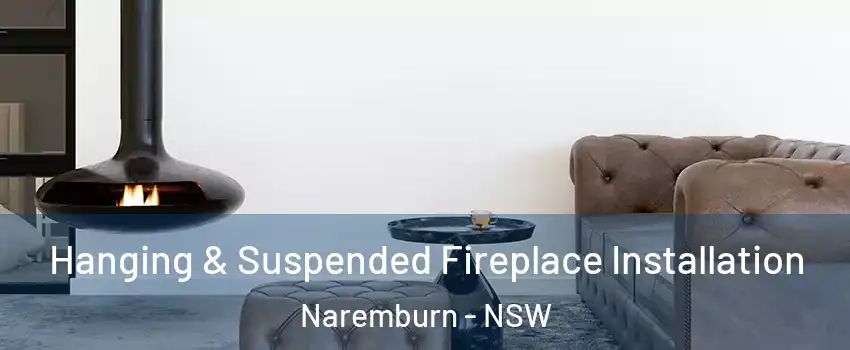 Hanging & Suspended Fireplace Installation Naremburn - NSW