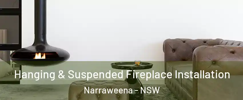 Hanging & Suspended Fireplace Installation Narraweena - NSW