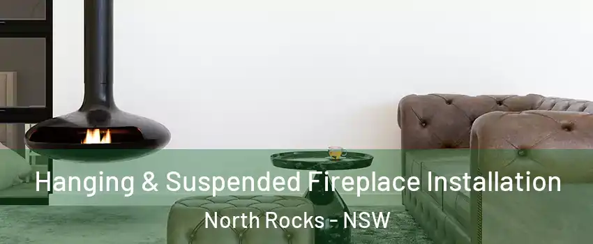 Hanging & Suspended Fireplace Installation North Rocks - NSW