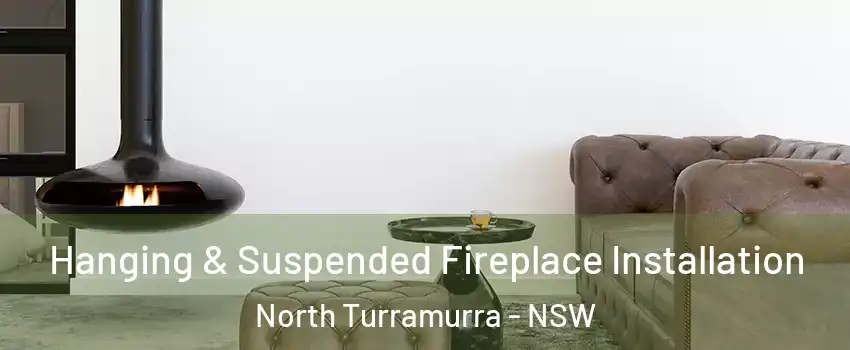 Hanging & Suspended Fireplace Installation North Turramurra - NSW