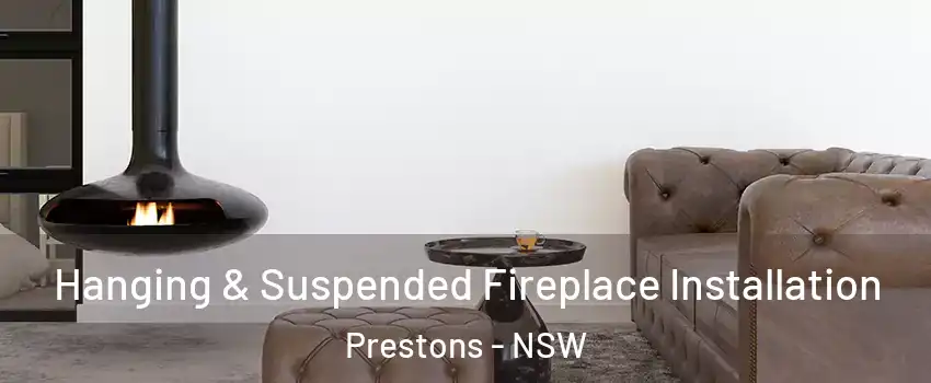 Hanging & Suspended Fireplace Installation Prestons - NSW