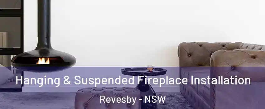 Hanging & Suspended Fireplace Installation Revesby - NSW