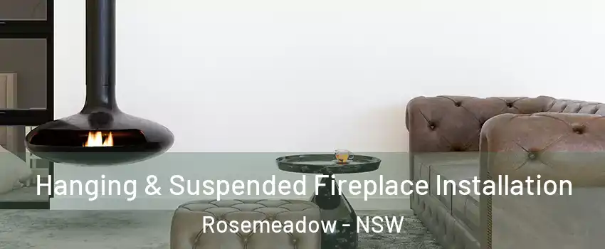 Hanging & Suspended Fireplace Installation Rosemeadow - NSW