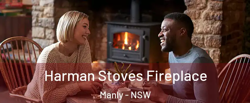 Harman Stoves Fireplace Manly - NSW
