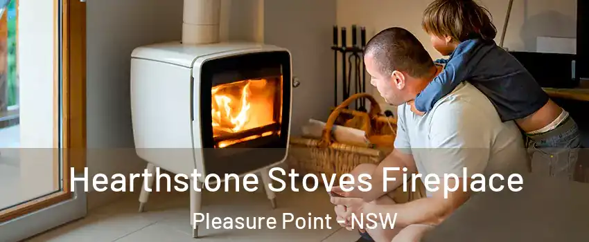Hearthstone Stoves Fireplace Pleasure Point - NSW