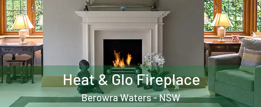 Heat & Glo Fireplace Berowra Waters - NSW