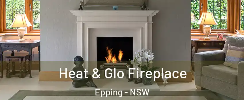 Heat & Glo Fireplace Epping - NSW