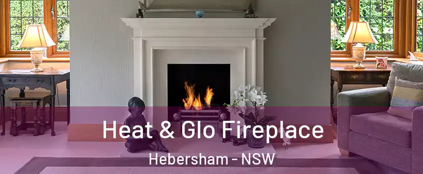 Heat & Glo Fireplace Hebersham - NSW