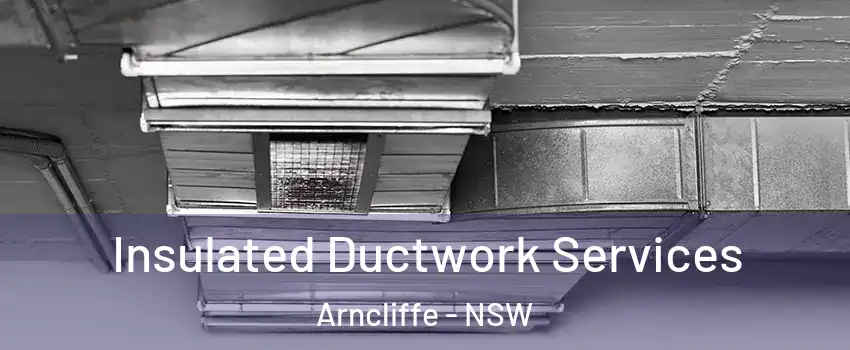 Insulated Ductwork Services Arncliffe - NSW