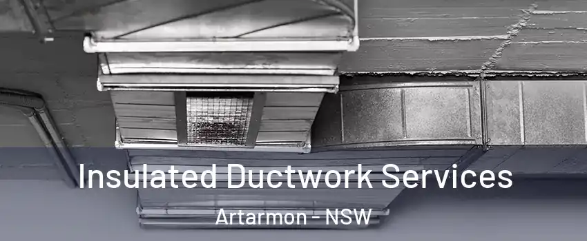 Insulated Ductwork Services Artarmon - NSW
