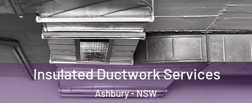 Insulated Ductwork Services Ashbury - NSW