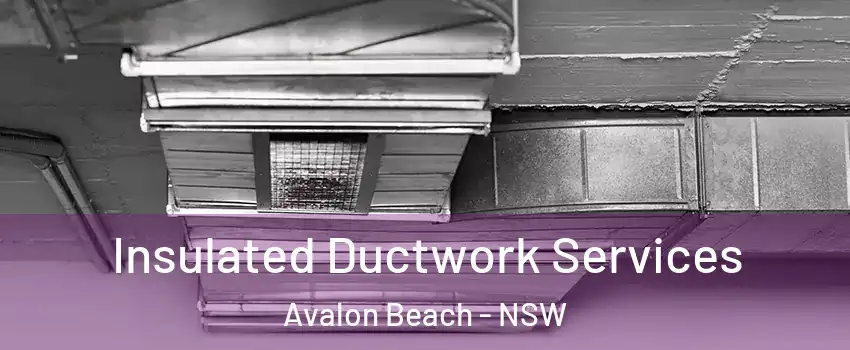 Insulated Ductwork Services Avalon Beach - NSW