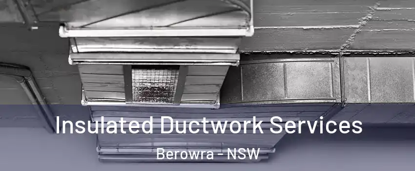 Insulated Ductwork Services Berowra - NSW