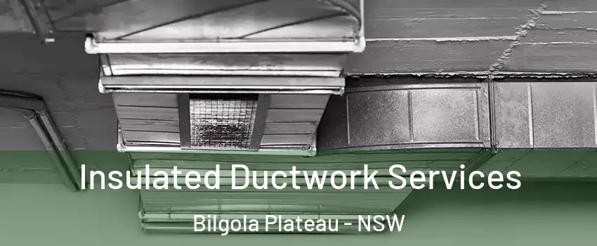 Insulated Ductwork Services Bilgola Plateau - NSW