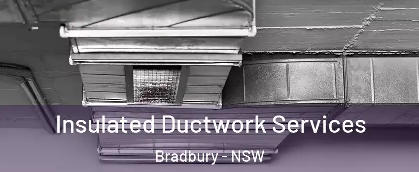 Insulated Ductwork Services Bradbury - NSW