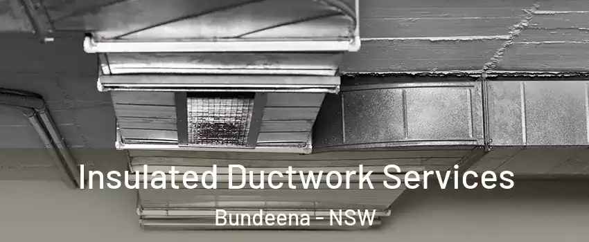 Insulated Ductwork Services Bundeena - NSW