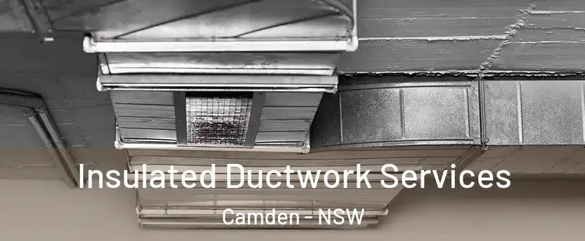 Insulated Ductwork Services Camden - NSW