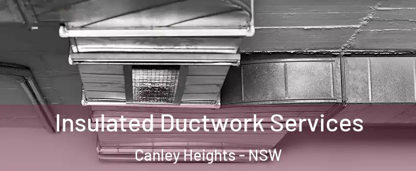 Insulated Ductwork Services Canley Heights - NSW