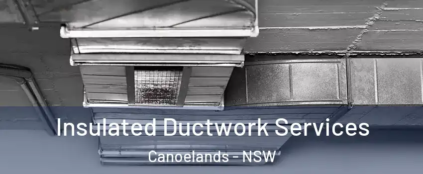 Insulated Ductwork Services Canoelands - NSW