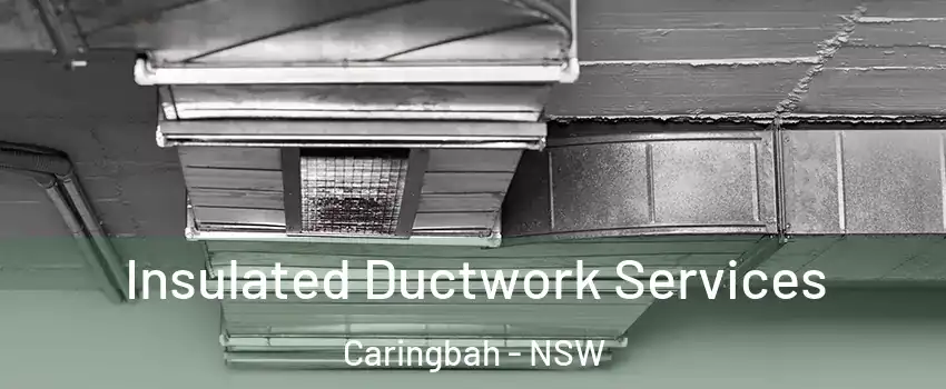 Insulated Ductwork Services Caringbah - NSW