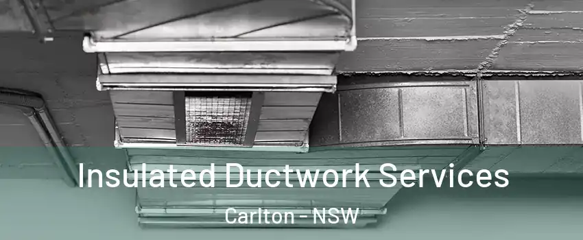 Insulated Ductwork Services Carlton - NSW