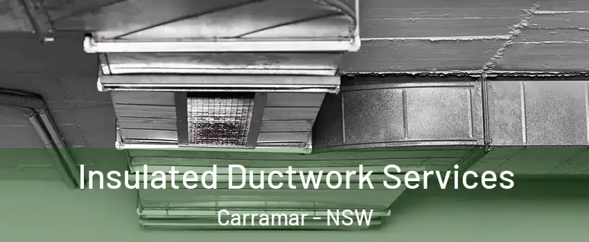 Insulated Ductwork Services Carramar - NSW