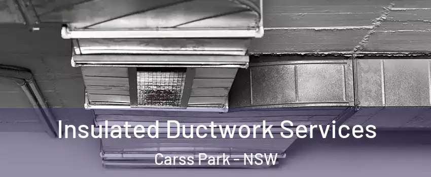 Insulated Ductwork Services Carss Park - NSW