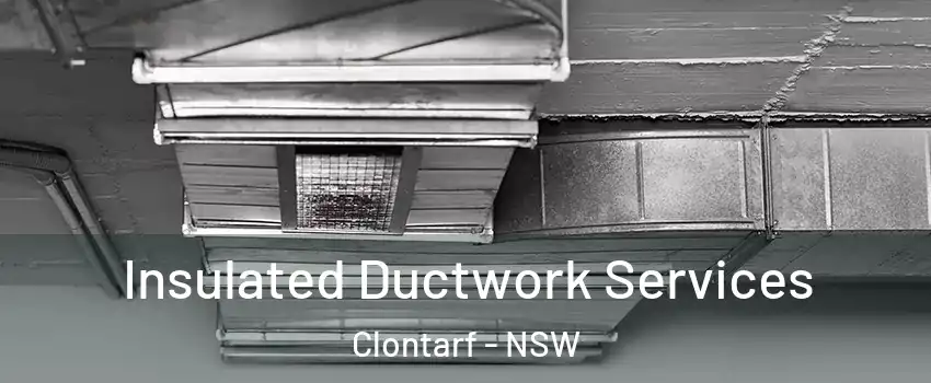 Insulated Ductwork Services Clontarf - NSW