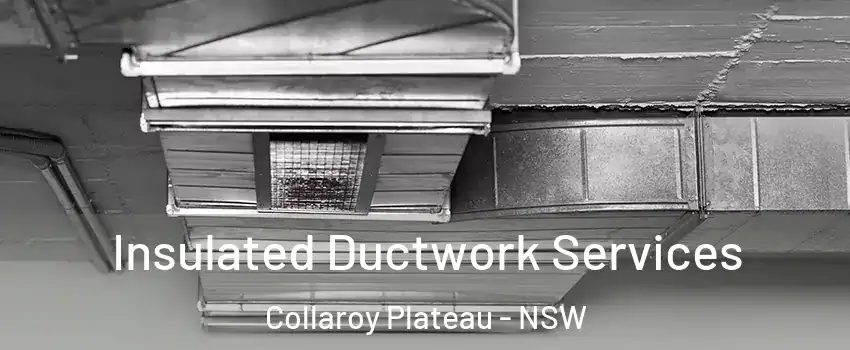 Insulated Ductwork Services Collaroy Plateau - NSW