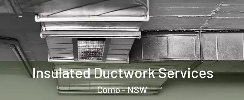 Insulated Ductwork Services Como - NSW