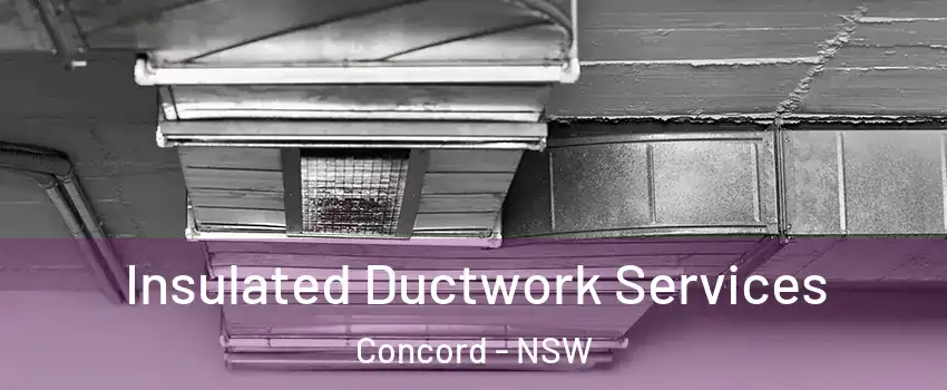 Insulated Ductwork Services Concord - NSW