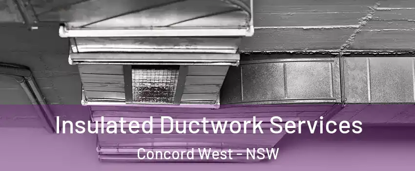 Insulated Ductwork Services Concord West - NSW