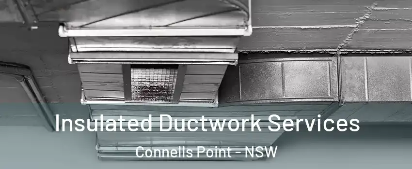 Insulated Ductwork Services Connells Point - NSW