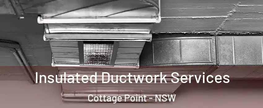 Insulated Ductwork Services Cottage Point - NSW