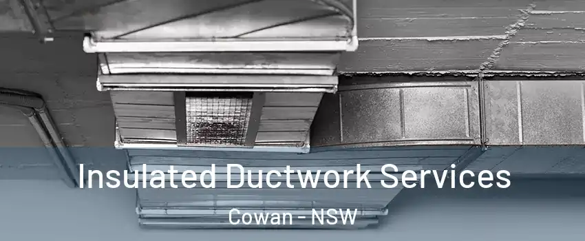 Insulated Ductwork Services Cowan - NSW