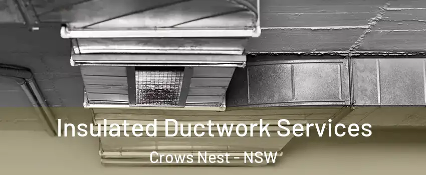Insulated Ductwork Services Crows Nest - NSW